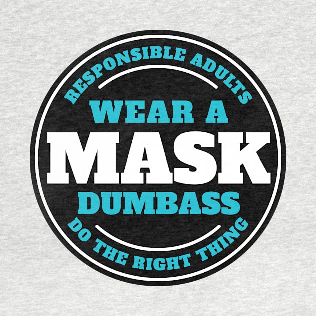 Wear A Mask Dumbass by questionable advice